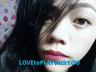 LOVEtoPLAYwithYOU