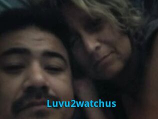 Luvu2watchus