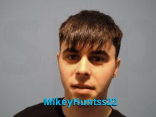 MikeyHuntss22