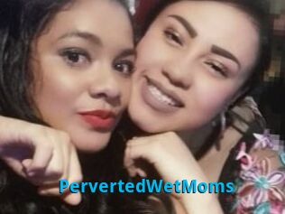 PervertedWetMoms