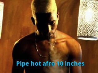 Pipe_hot_afro_10_inches