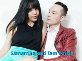 Samantha_and_Iam_fetish