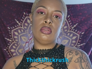 Thickthickrush