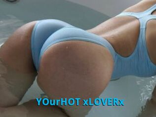 YOurHOT_xLOVERx